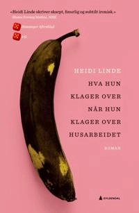 Hva hun klager over når hun klager over husarbeidet; Heidi Linde; 2021