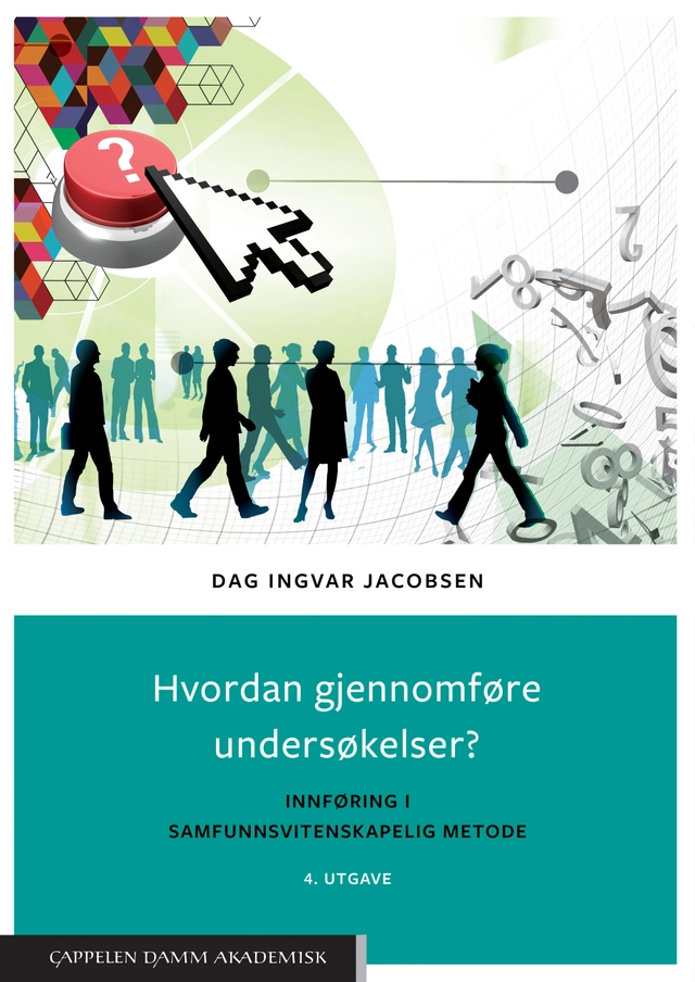 Hvordan gjennomføre undersøkelser? : innføring i samfunnsvitenskapelig metode; Dag Ingvar Jacobsen; 2022