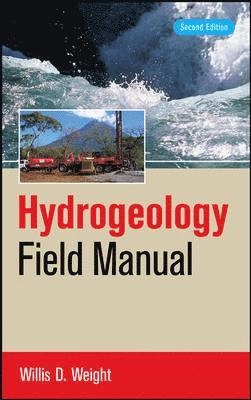 Hydrogeology field manual [Elektronisk resurs]; Willis D Weight; 2008