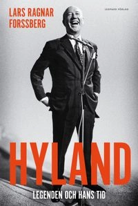 Hyland : legenden och hans tid; Lars Ragnar Forssberg; 2013