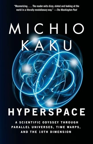 Hyperspace : a scientific odyssey through parallel universes, time warps, and the tenth dimension; Michio. Kaku; 1995