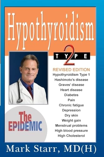 Hypothyroidism type 2 : the epidemic; M.D. Mark Starr; 2005
