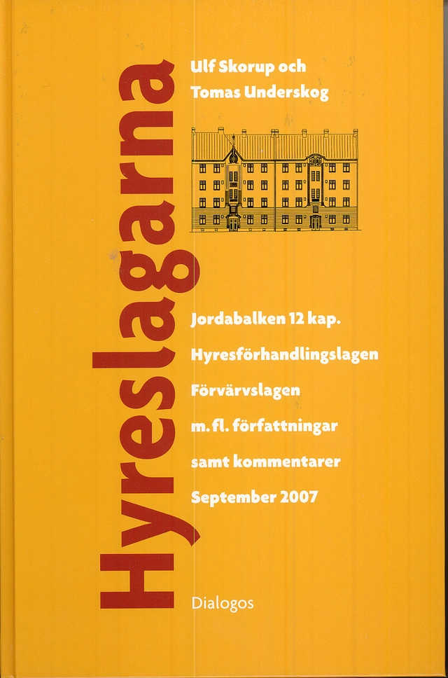 Hyreslagarna i lydelsen 2007 : Jordabalken 12 kap. Hyresförhandlingslagen. Förvärvslagen; Ulf Skorup, Tomas Underskog; 2007