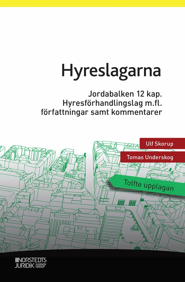 Hyreslagarna : Jordabalken 12 kap., lagen om uthyrning av egen bostad, hyresförhandlingslagen m.fl. författningar samt kommentarer; Ulf Skorup, Tomas Underskog; 2020