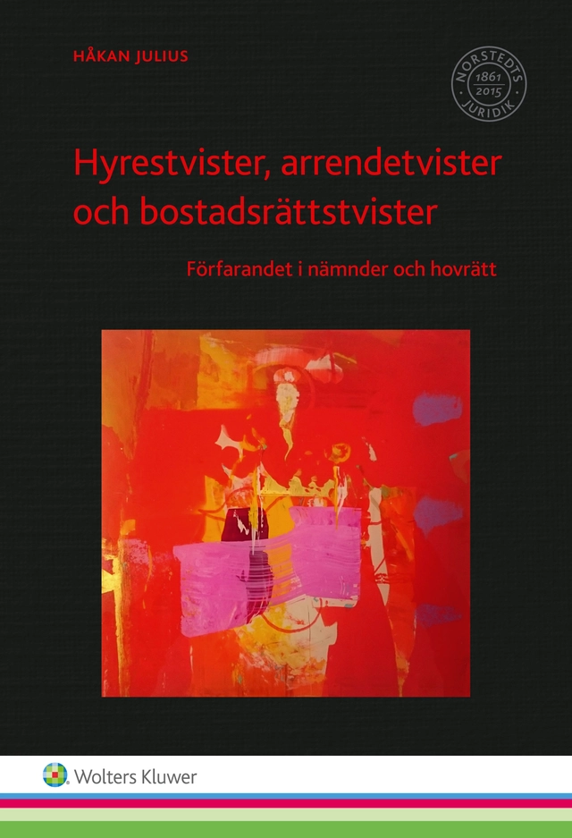 Hyrestvister, arrendetvister och bostadsrättstvister : förfarandet i nämnder och hovrätt; Håkan Julius; 2016