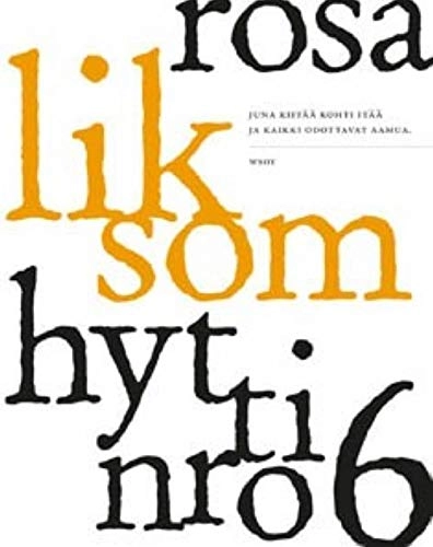 Hytti nro 6 : kertomus; Rosa Liksom; 2011