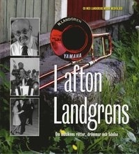I afton Landgrens : om musikens rötter, drömmar och lidelse; Lisbeth Axelsson, Rolf Jansson; 2009