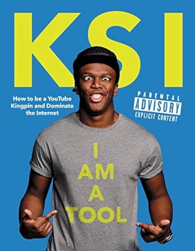I Am a Tool: How to Be a Youtube Kingpin and Dominate the Internet; KSI; 2015