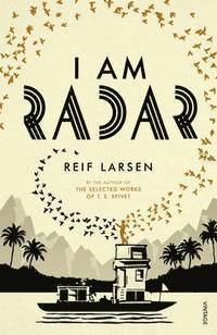 I Am Radar; Reif Larsen; 2016