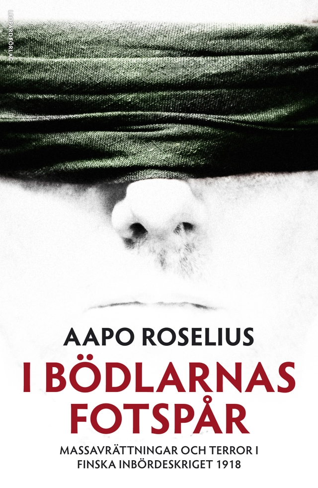 I bödlarnas fotspår : massavrättningar och terror i finska inbördeskriget 1918; Aapo Roselius; 2009