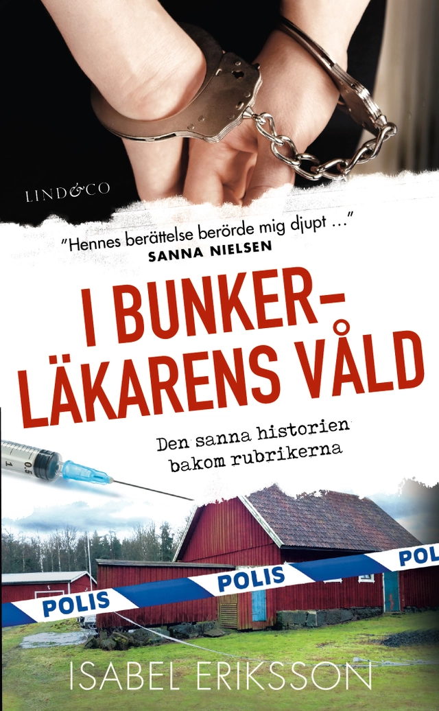 I bunkerläkarens våld : den sanna historien bakom rubrikerna; Isabel Eriksson; 2017