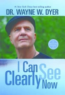 I can see clearly now; Wayne W. Dyer; 2014
