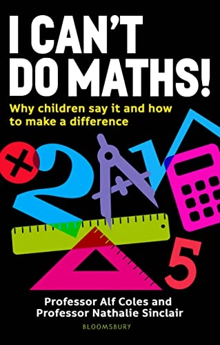 I Can't Do Maths!; Professor Alf Coles, Professor Nathalie Sinclair; 2022