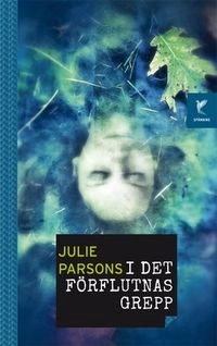 I det förflutnas grepp; Julie Parsons; 2013