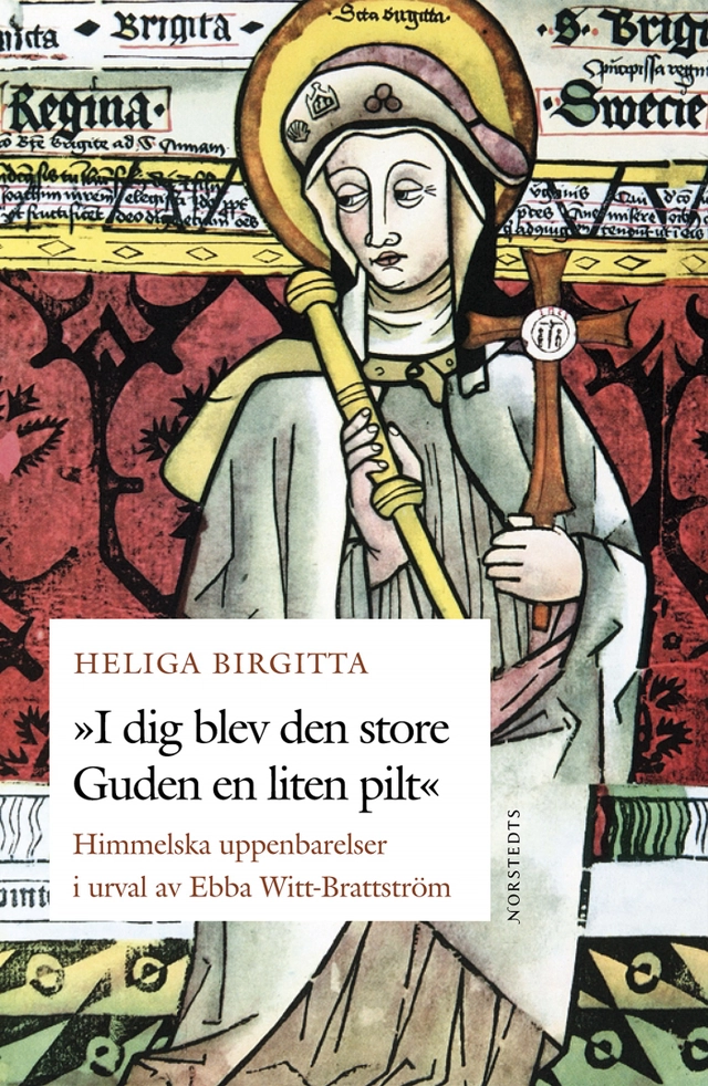 "I dig blev den store Guden en liten pilt" - Heliga Birgittas himmelska uppenbarelser; helgon Birgitta; 2003