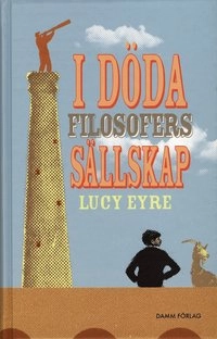 I döda filosofers sällskap; Lucy Eyre; 2007