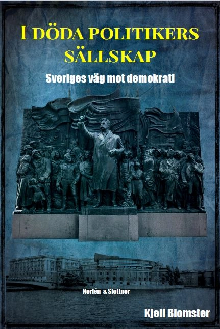 I döda politikers sällskap; Kjell Blomster; 2022