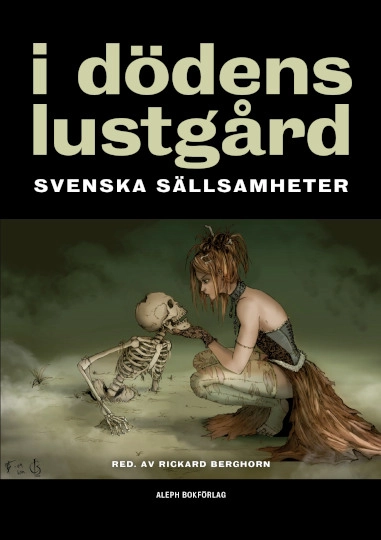 I dödens lustgård : svenska sällsamheter; Bram Stoker, Henning Berger, Zacharias Topelius, Axel Wallengren, Frank Heller, Helena Nyblom; 2019