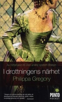I drottningens närhet; Philippa Gregory; 2010