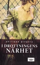 I drottningens närhet; Philippa Gregory; 2004