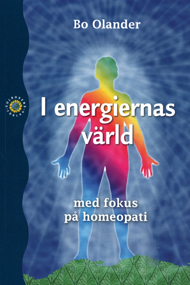 I energiernas värld - med fokus på homeopati; Bo Olander; 2011
