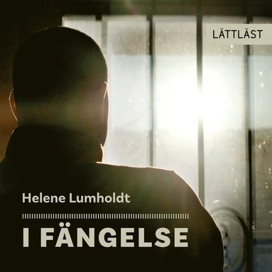 I fängelse (lättläst); Helene Lumholdt; 2023