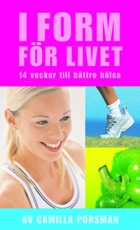 I  form för livet : 14 veckor till bättre hälsa; Camilla Porsman Reimhult; 2003