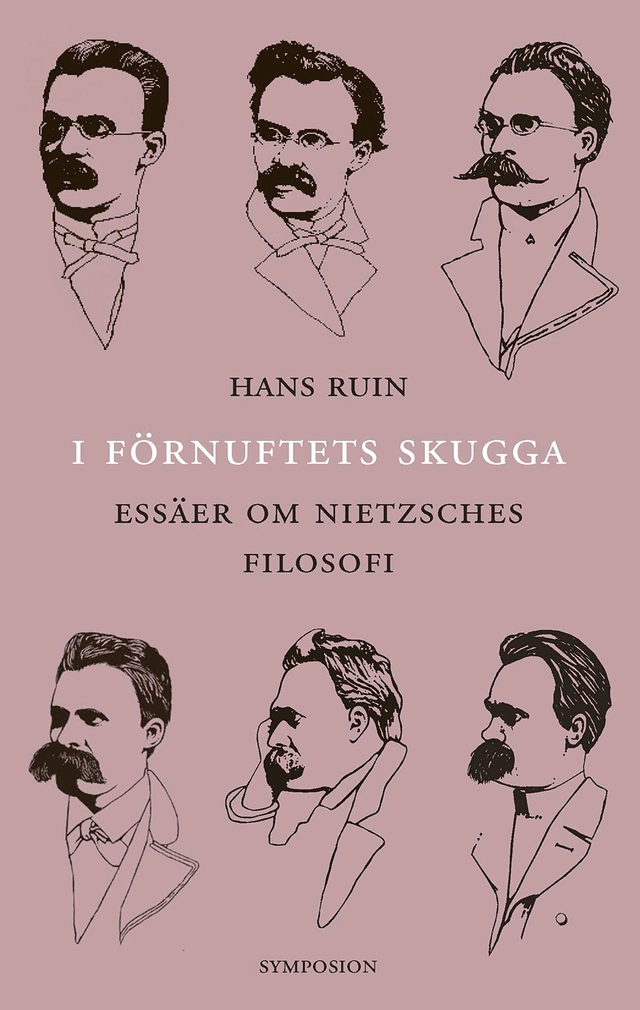 I förnuftets skugga : essäer om Nietzsches filosofi; Hans Ruin; 2021