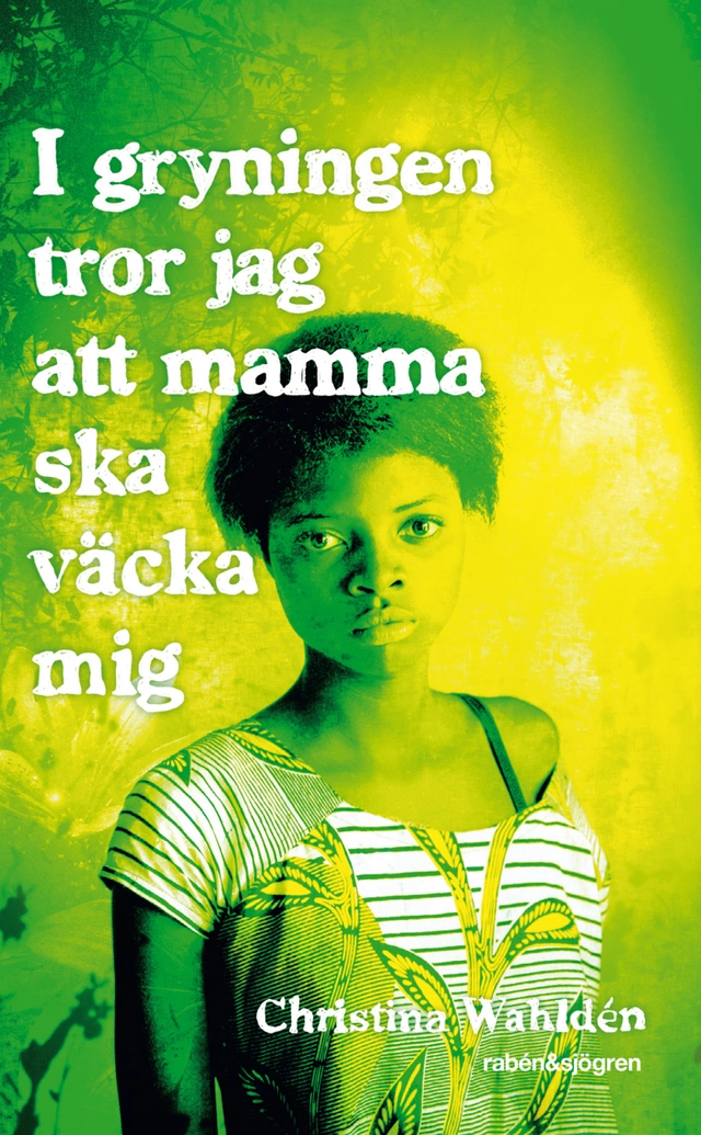 I gryningen tror jag att mamma ska väcka mig; Christina Wahldén; 2012