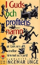 I Guds och profitens namn; Ingemar Unge; 1999