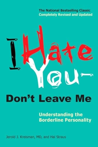 I hate you-- don't leave me : understanding the borderline personality; Jerold J. Kreisman; 2010