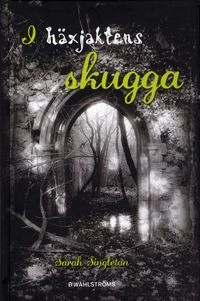 I häxjaktens skugga; Sarah Singleton; 2009