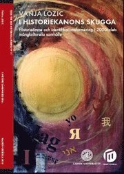 I historiekanons skugga : historieämne och identifikationsformering i 2000-talets mångkulturella samhälle; Vanja Lozic; 2010