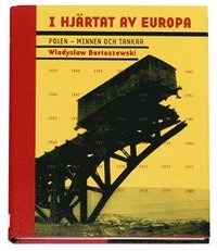 I hjärtat av Europa : Polen minnen och tankar; Wladislaw Bartoszewski; 2007