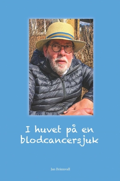 I huvet på en blodcancersjuk; Jan Brännvall; 2020