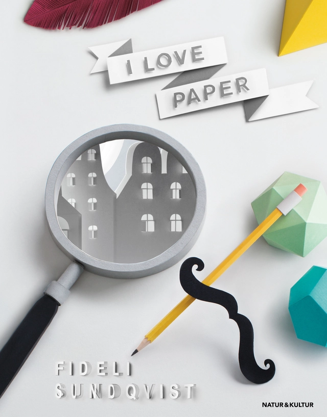I love paper; Fideli Sundqvist; 2013