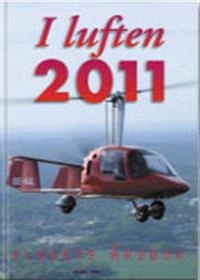 I luften 2011 Flygets Årsbok; Michael Sanz Thorsten Fridlizius; 2011