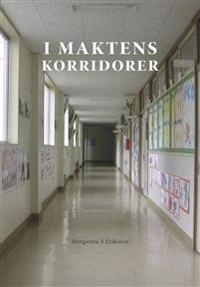 I maktens korridorer; Margareta S. Eriksson; 2018