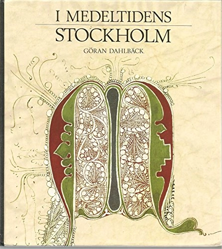 I medeltidens Stockholm; Göran Dahlbäck; 1988