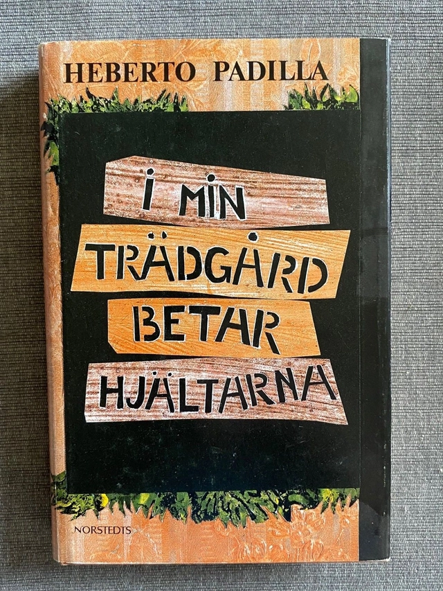 I min trädgård betar hjältarna; Heberto Padilla; 1985