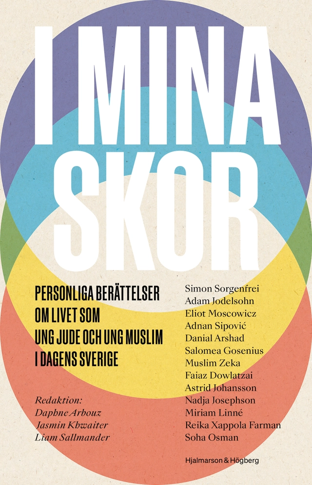 I mina skor : personliga berättelser om livet som ung jude och ung muslim i dagens Sverige; Daphne Arbouz, Jasmin Khwaiter, Liam Sallmander; 2022