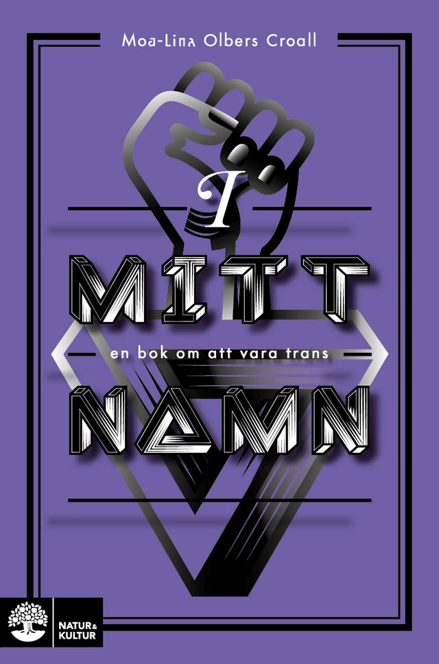 I mitt namn : En bok om att vara trans; Moa-Lina Olbers Croall; 2018