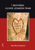 I motgång kliver ledaren fram; Ewa Braf Norberg; 2010
