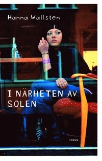I närheten av solen; Hanna Wallsten; 2005