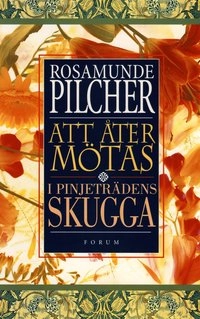 I pinjeträdens skugga + Att åter mötas; Rosamunde Pilcher; 1999