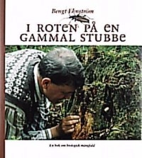 I roten på en gammal stubbe : [en bok om biologisk mångfald från Korsnäs]; Bengt Ehnström; 1998