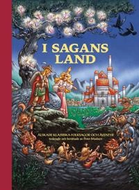 I sagans land : älskade klassiska folksagor och äventyr tecknade och berättade av Peter Madsen; Peter Madsen; 2016