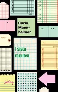 I sista minuten; Carin Mannheimer; 2013