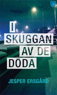 I skuggan av de döda; Jesper Ersgård; 2013