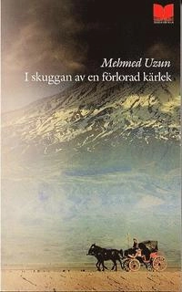I skuggan av en förlorad kärlek; Mehmed Uzun; 2003